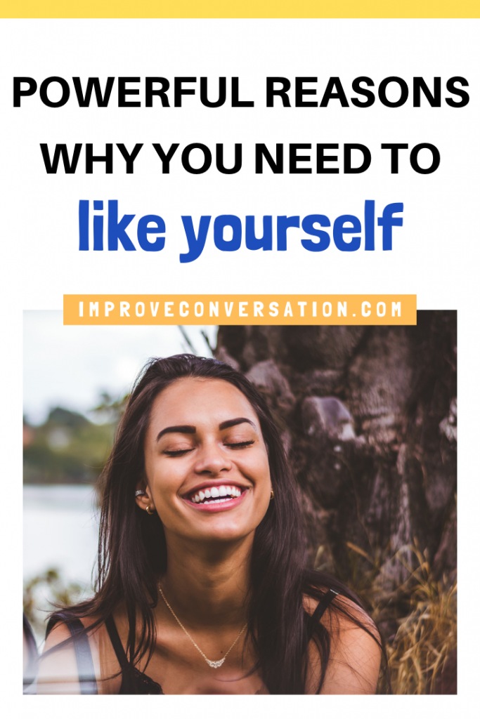 Remind yourself of the big reasons to like yourself - Improve Conversation